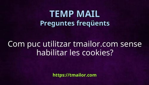 Com puc utilitzar tmailorcom sense habilitar les cookies
