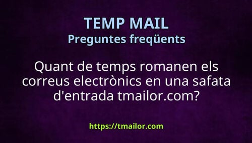 Quant de temps romanen els correus electrònics en una safata dentrada tmailorcom