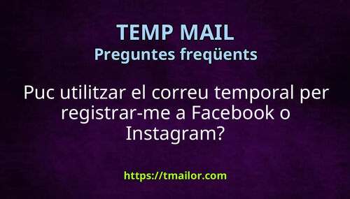 Puc utilitzar el correu temporal per registrar-me a Facebook o Instagram