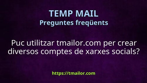 Puc utilitzar tmailorcom per crear diversos comptes de xarxes socials