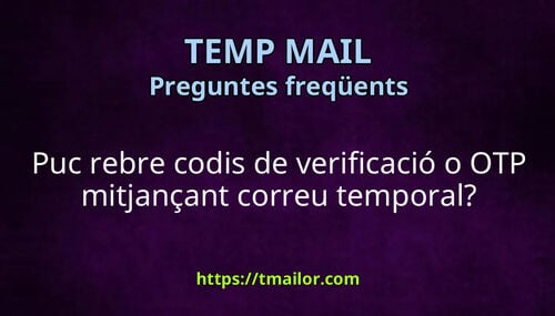 Puc rebre codis de verificació o OTP mitjançant correu temporal