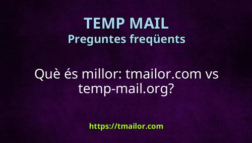 Què és millor tmailorcom vs temp-mailorg
