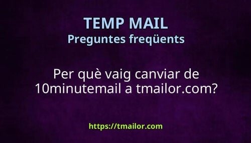 Per què vaig canviar de 10minutemail a tmailorcom