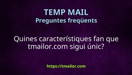 Quines característiques fan que tmailorcom sigui únic
