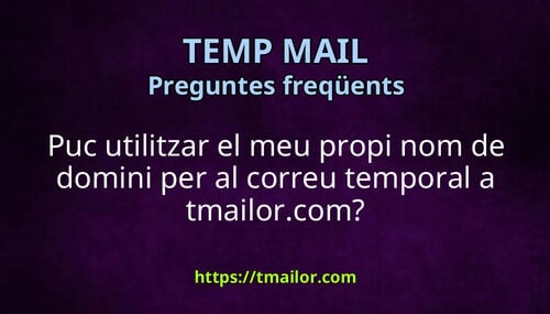 Puc utilitzar el meu propi nom de domini per al correu temporal a tmailorcom