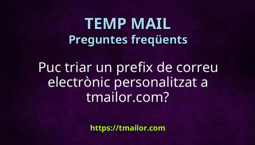 Puc triar un prefix de correu electrònic personalitzat a tmailorcom