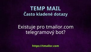 Existuje pro tmailorcom telegramový bot