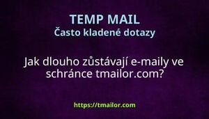 Jak dlouho zůstávají e-maily ve schránce tmailorcom