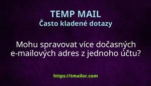 Mohu spravovat více dočasných e-mailových adres z jednoho účtu