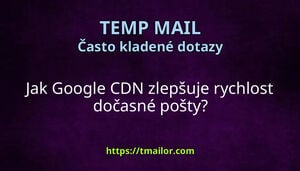 Jak Google CDN zlepšuje rychlost dočasné pošty