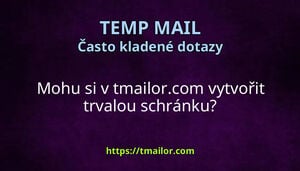Mohu si v tmailorcom vytvořit trvalou schránku