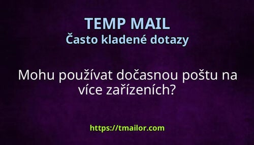 Mohu používat dočasnou poštu na více zařízeních