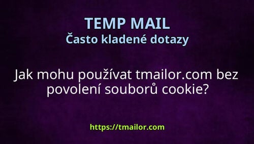Jak mohu používat tmailorcom bez povolení souborů cookie
