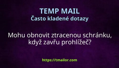 Mohu obnovit ztracenou schránku když zavřu prohlížeč