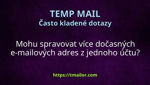 Mohu spravovat více dočasných e-mailových adres z jednoho účtu
