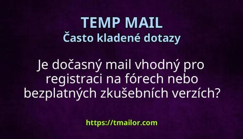 Je dočasný mail vhodný pro registraci na fórech nebo bezplatných zkušebních verzích