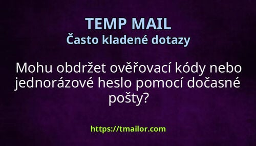 Mohu obdržet ověřovací kódy nebo jednorázové heslo pomocí dočasné pošty