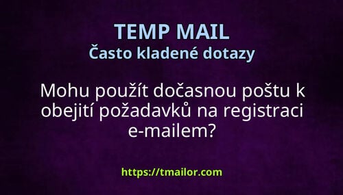 Mohu použít dočasnou poštu k obejití požadavků na registraci e-mailem