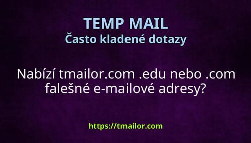 Nabízí tmailorcom edu nebo com falešné e-mailové adresy