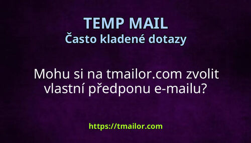 Mohu si na tmailorcom zvolit vlastní předponu e-mailu