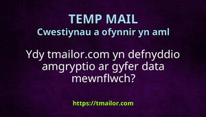 Ydy tmailorcom yn defnyddio amgryptio ar gyfer data mewnflwch