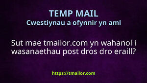 Sut mae tmailorcom yn wahanol i wasanaethau post dros dro eraill