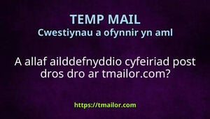 A allaf ailddefnyddio cyfeiriad post dros dro ar tmailorcom