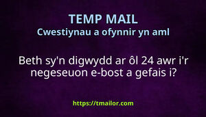 Beth syn digwydd ar ôl 24 awr ir negeseuon e-bost a gefais i