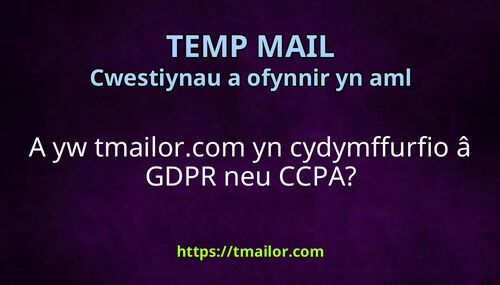 A yw tmailorcom yn cydymffurfio â GDPR neu CCPA