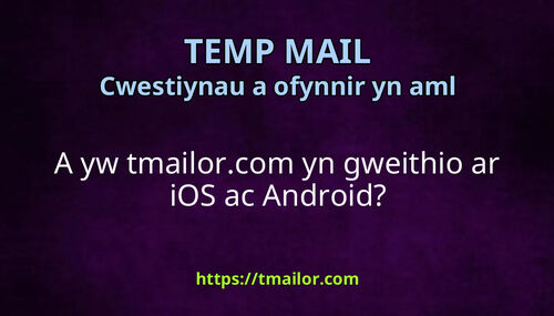 A yw tmailorcom yn gweithio ar iOS ac Android