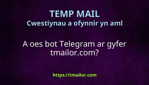 A oes bot Telegram ar gyfer tmailorcom