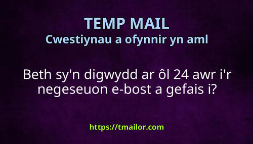 Beth syn digwydd ar ôl 24 awr ir negeseuon e-bost a gefais i