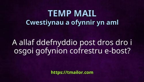 A allaf ddefnyddio post dros dro i osgoi gofynion cofrestru e-bost