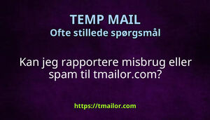 Kan jeg rapportere misbrug eller spam til tmailorcom