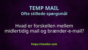 Hvad er forskellen mellem midlertidig mail og brænder-e-mail