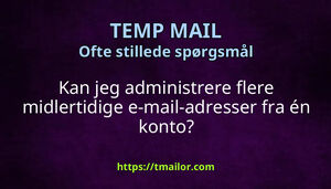 Kan jeg administrere flere midlertidige e-mail-adresser fra én konto