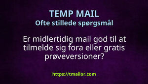Er midlertidig mail god til at tilmelde sig fora eller gratis prøveversioner