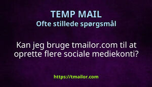 Kan jeg bruge tmailorcom til at oprette flere sociale mediekonti