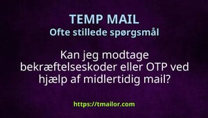 Kan jeg modtage bekræftelseskoder eller OTP ved hjælp af midlertidig mail