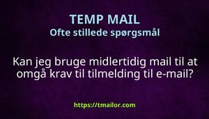 Kan jeg bruge midlertidig mail til at omgå krav til tilmelding til e-mail
