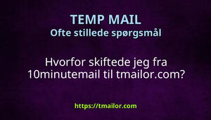 Hvorfor skiftede jeg fra 10minutemail til tmailorcom
