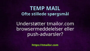 Understøtter tmailorcom browsermeddelelser eller push-advarsler