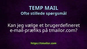 Kan jeg vælge et brugerdefineret e-mail-præfiks på tmailorcom