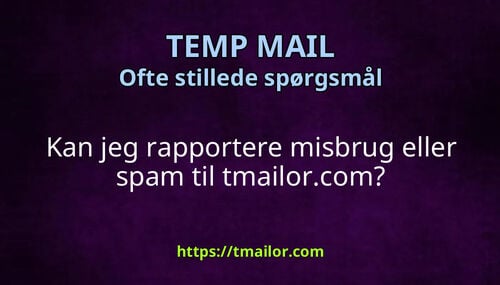 Kan jeg rapportere misbrug eller spam til tmailorcom