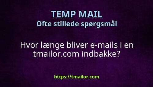 Hvor længe bliver e-mails i en tmailorcom indbakke