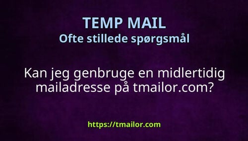 Kan jeg genbruge en midlertidig mailadresse på tmailorcom