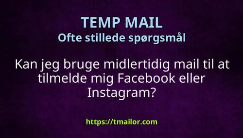 Kan jeg bruge midlertidig mail til at tilmelde mig Facebook eller Instagram
