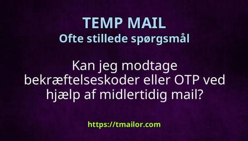 Kan jeg modtage bekræftelseskoder eller OTP ved hjælp af midlertidig mail