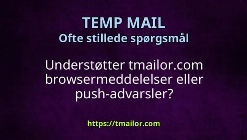 Understøtter tmailorcom browsermeddelelser eller push-advarsler