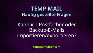 Kann ich Postfächer oder Backup-E-Mails importierenexportieren